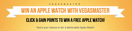 Win an Apple Watch from Vegasmaster
