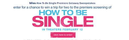 Win a Trip to How to Be Single Premiere, a $1,000 Spa.com Gift Card, or a $250 Fandango Gift Card.