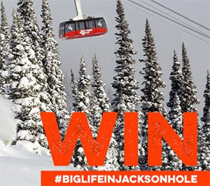 BigLife: Win a Trip to Jackson Hole