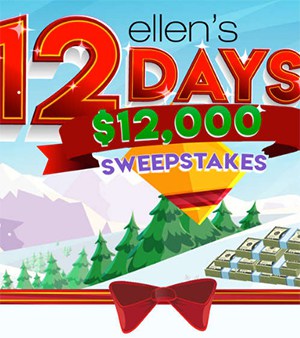 Ellen's 12 Days Sweepstakes: Win $12,000